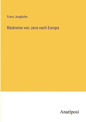 bokomslag Rckreise von Java nach Europa