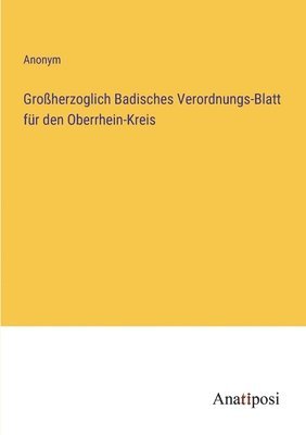 bokomslag Großherzoglich Badisches Verordnungs-Blatt für den Oberrhein-Kreis
