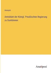 bokomslag Amtsblatt der Knigl. Preuischen Regierung zu Gumbinnen