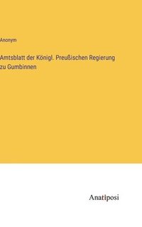 bokomslag Amtsblatt der Knigl. Preuischen Regierung zu Gumbinnen