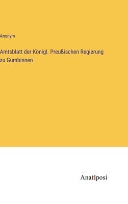 Amtsblatt der Knigl. Preuischen Regierung zu Gumbinnen 1