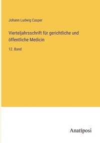 bokomslag Vierteljahrsschrift für gerichtliche und öffentliche Medicin: 12. Band