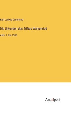 Die Urkunden des Stiftes Walkenried 1