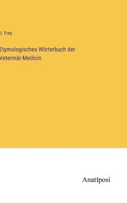 Etymologisches Wrterbuch der Veterinr-Medicin 1