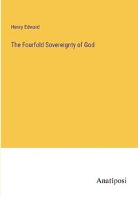 bokomslag The Fourfold Sovereignty of God