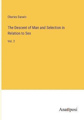 Descent of Man and Selection in Relation to Sex