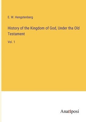 E W Hengstenberg - History of the Kingdom of God, Under tha Old Testament, Häftad