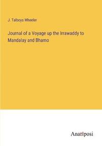 bokomslag Journal of a Voyage up the Irrawaddy to Mandalay and Bhamo