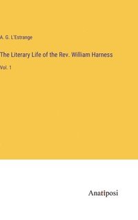 bokomslag Literary Life of the Rev. William Harness