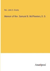 bokomslag Memoir of Rev. Samuiel B. McPheeters, D. D.