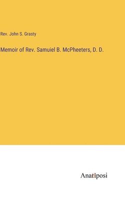 Memoir of Rev. Samuiel B. McPheeters, D. D.