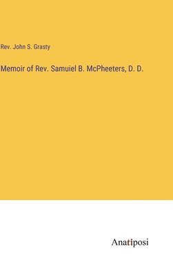 Memoir of Rev. Samuiel B. McPheeters, D. D. 1