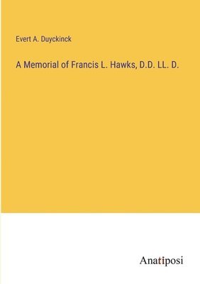 Evert a Duyckinck - Memorial of Francis L. Hawks, D.D. LL. D., Häftad