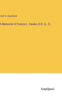 Evert a Duyckinck - Memorial of Francis L. Hawks, D.D. LL. D., Inbunden