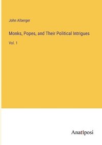 bokomslag Monks, Popes, and Their Political Intrigues