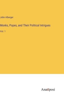 Monks, Popes, and Their Political Intrigues 1