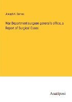 bokomslag War Department surgeon general's office, a Report of Surgical Cases