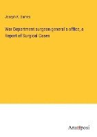 bokomslag War Department surgeon general's office, a Report of Surgical Cases