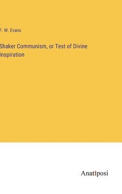 bokomslag Shaker Communism, or Test of Divine Inspiration