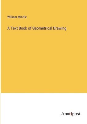 A Text Book of Geometrical Drawing 1