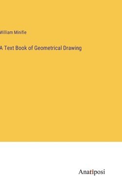 A Text Book of Geometrical Drawing 1