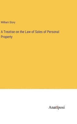 bokomslag A Treatise on the Law of Sales of Personal Property