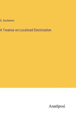 A Treatise on Localized Electrization 1