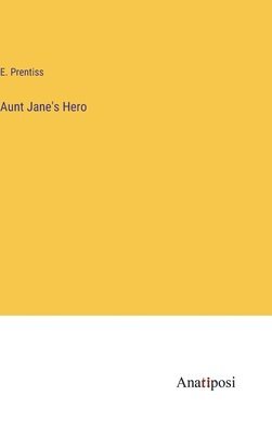 Aunt Jane's Hero 1