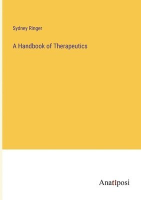 Sydney Ringer - Handbook of Therapeutics, Häftad