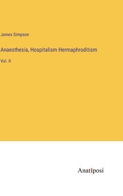 bokomslag Anaesthesia, Hospitalism Hermaphroditism