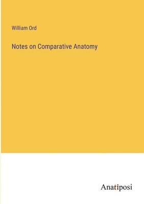 Notes on Comparative Anatomy 1