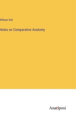 bokomslag Notes on Comparative Anatomy