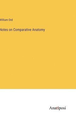 Notes on Comparative Anatomy