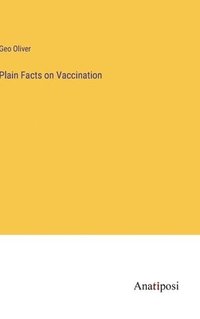 bokomslag Plain Facts on Vaccination