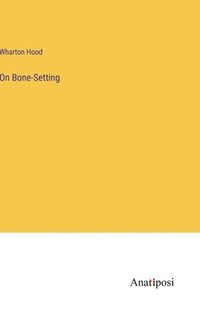 bokomslag On Bone-Setting