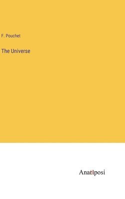 F Pouchet, F. Pouchet - Universe, Inbunden