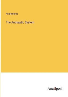 The Antiseptic System 1