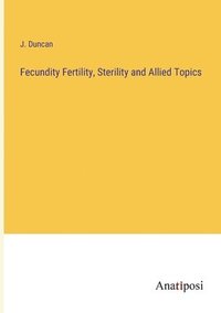 bokomslag Fecundity Fertility, Sterility and Allied Topics
