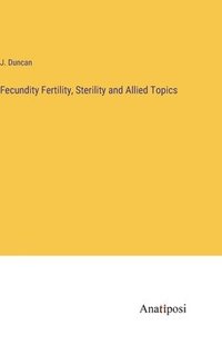 bokomslag Fecundity Fertility, Sterility and Allied Topics
