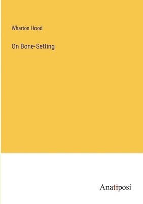 On Bone-Setting 1