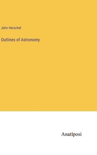 bokomslag Outlines of Astronomy