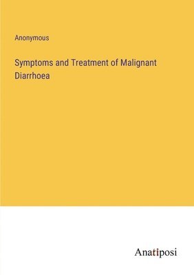 bokomslag Symptoms and Treatment of Malignant Diarrhoea