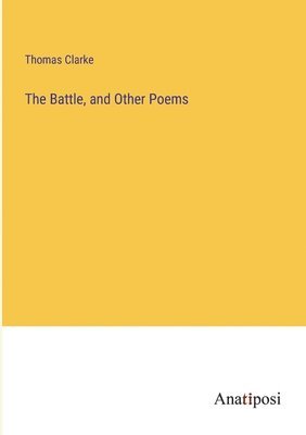 Thomas Clarke - Battle, and Other Poems, Häftad