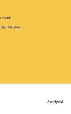 J Watson - Beautiful Snow, Inbunden
