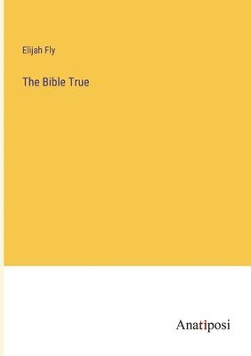 The Bible True 1