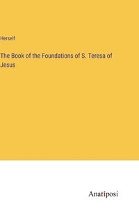 bokomslag The Book of the Foundations of S. Teresa of Jesus