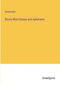 bokomslag Brevia Short Essays and Aphorisms