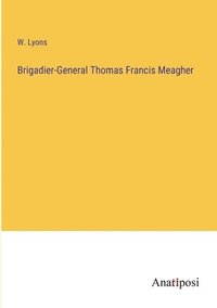 bokomslag Brigadier-General Thomas Francis Meagher