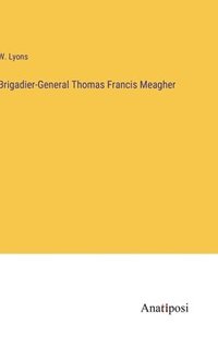 bokomslag Brigadier-General Thomas Francis Meagher