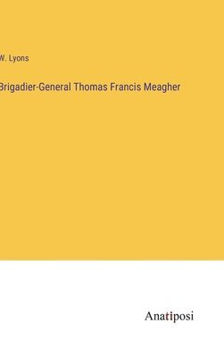 bokomslag Brigadier-General Thomas Francis Meagher
